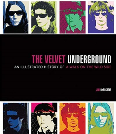 Interview With Jim DeRogatis, Author Of ‘The Velvet Underground: An Illustrated History Of A Walk On The Wild Side’