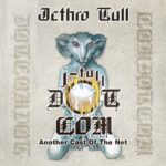 Jethro Tull | J-Tull Dot Com: Another Cast Of The Net – Reissue Review